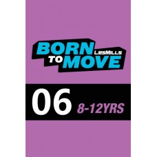 LESMILLS BORN TO MOVE 06  8-12YEARS VIDEO+MUSIC+NOTES